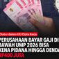 Ilustrasi sanksi, denda dan pidana bagi perusahan yang bayar upah karyawan di bawa UMP. 